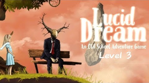 Lucid Dream Adventure-Level 3 | Gameplay Walkthrough