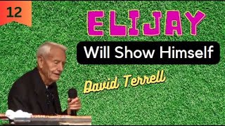 12 - AM ? "Elijah Will Show Himself"  by David Terrell