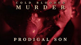 COLD BLOODED MURDER - PRODIGAL SON [OFFICIAL MUSIC VIDEO] (2022) SW EXCLUSIVE