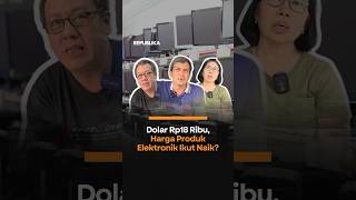 Dolar Rp18 Ribu, Harga Produk Elektronik Ikut Naik?