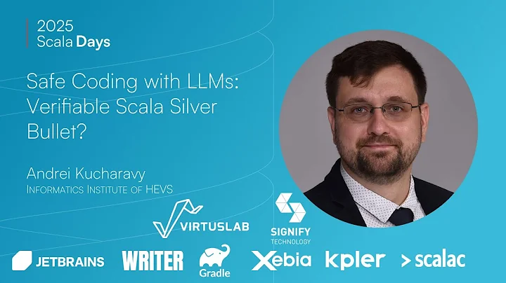 Andrei Kucharavy:  Safe Coding with LLMs - Verifiable Scala Silver Bullet [Scala Days 2025]