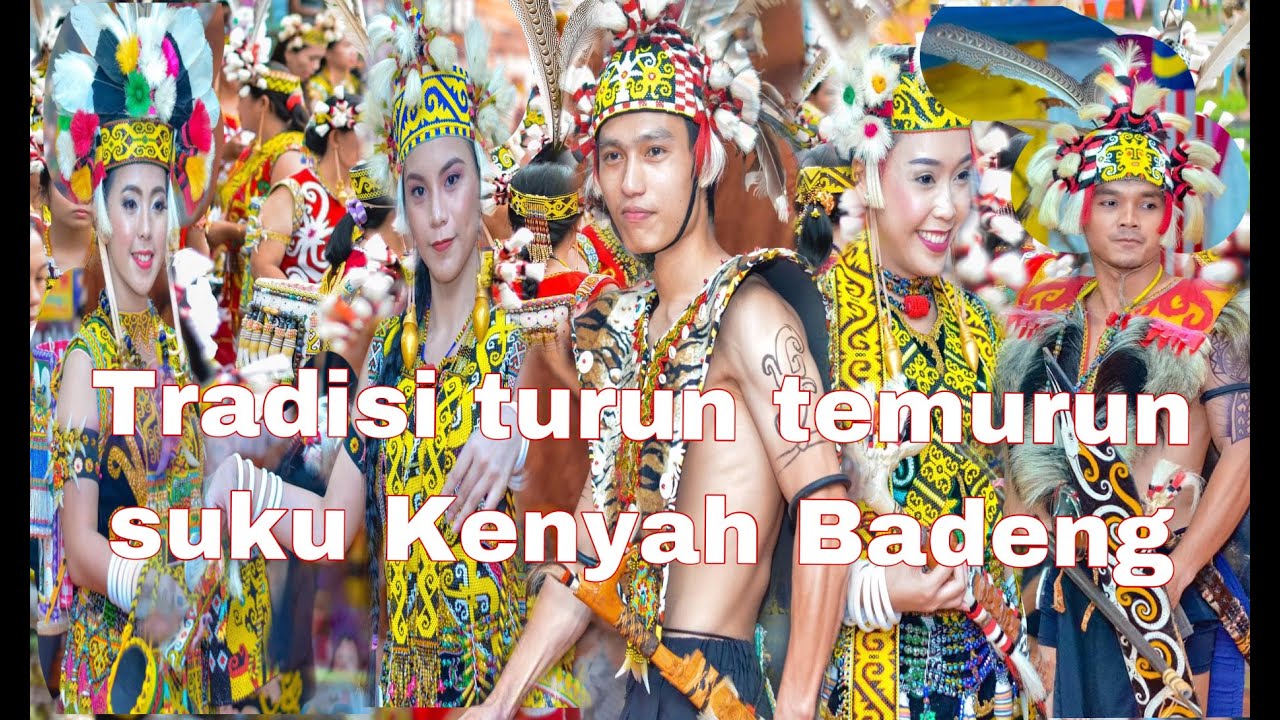 Pakaian dan Tradisi Orang Ulu di Borneo | Kenyah Badeng | KEBANA |