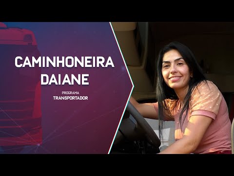 DAIANE TEM 28 ANOS, É CAMINHONEIRA E CONTA SUA HISTÓRIA AO PROGRAMA TRANSPORTADOR