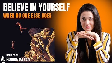 BELIEVE IN YOURSELF WHEN NO ONE ELSE DOES | POWERFUL MOTIVATIONAL SPEECH INSPIRED BY  MUNIBA MAZARI