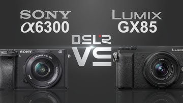 Sony a6300 vs Panasonic Lumix GX85