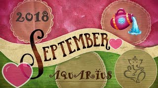 Aquarius September 2018  YOUR ANGELS ARE CONGRADULATING YOU! JOB WELL DONE!