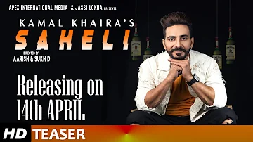 SAHELI - TEASER | KAMAL KHAIRA | Full Song Releasing On 14th April