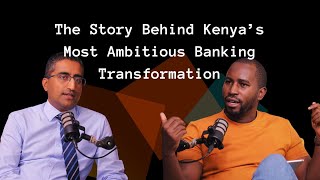 The Story Behind Kenya’s Most Ambitious Banking Transformation