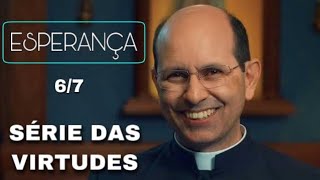67 A Virtude Teologal Da Esperana  Pe Paulo Ricardo