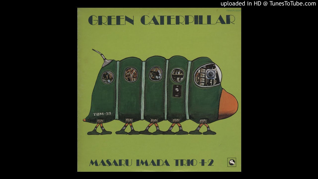 Masaru Imada Trio +2 Green Caterpillar VINYL RIP [FULL ALBUM