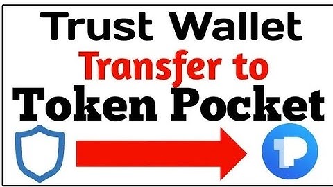 how trust wallet transfer to Token pocket