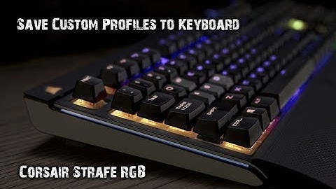 How to Save Corsair Strafe RGB Keyboard Colour Profiles to the Keyboard