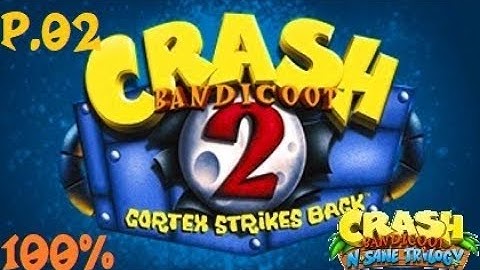 Crash Bandicoot 2 Cortex Strikes Back N-Sane Trilogy 100% Walkthrough Part 2