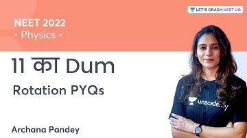 Rotation PYQs | Physics | 11 of Dum | Archana Pandey | NEET 2022/2023
