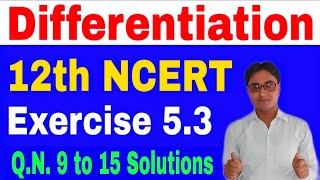 Differentiation NCERT Ex- 5.3 Q.N. 9 to 15 Solutions