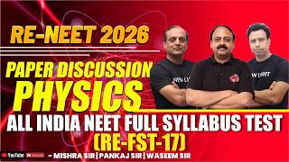 RE-NEET 2026 | PHYSICS PAPER DISCUSSION | All India FULL SYLLABUS TEST (RE-FST-17) | NEW LIGHT NEET
