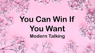 Video thumbnail of "Modern Talking - You Can Win If You Want (Lyrics)"