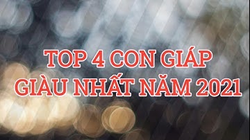 TOP 4 CON GIÁP GIÀU NHẤT NĂM 2021 | TRANG TÂM LINH