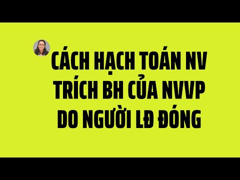 CÁCH HẠCH TOÁN NV TRÍCH BHXH, BHYT, BHTN NGƯỜI LAO ĐỘNG ĐÓNG