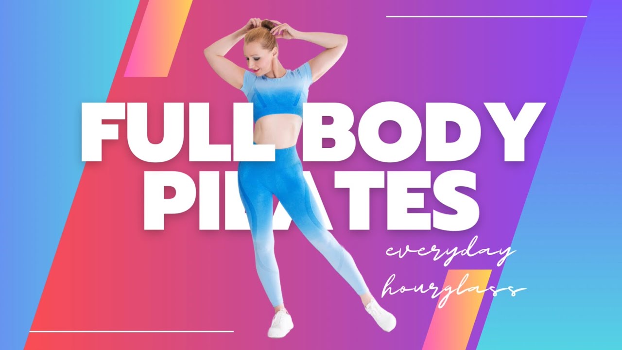 FULL BODY PILATES // Everyday Hourglass Workout - YouTube
