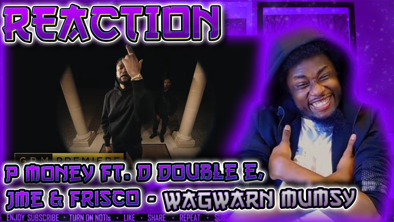 P Money ft. D Double E, Jme & Frisco - Wagwarn Mumsy [Music Video] | GRM Daily [REACTION]