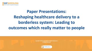 Reshaping healthcare delivery to a borderless system: Leading to outcomes which really matter