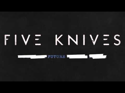 Five Knives - Future (Audio)