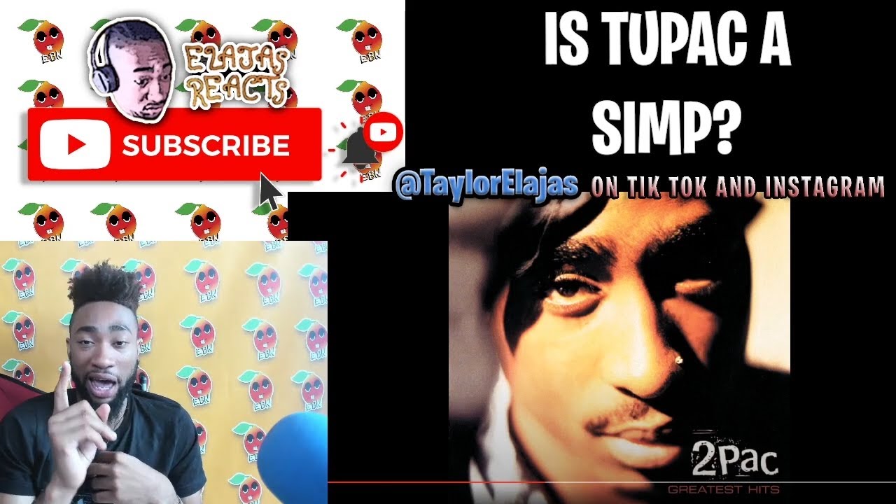 2pac Simp Is Tupac a Simp? | Unconditional Love | ELAJAS REACTS - YouTube