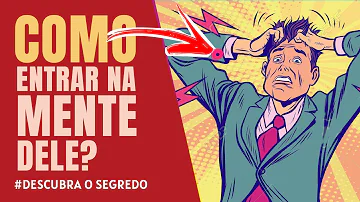 Como ficar na mente dele?