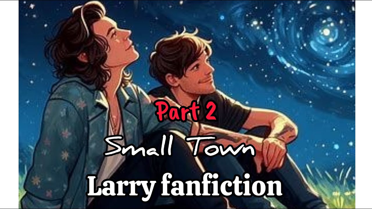 Larry Stylinson fanfiction - Small Town (part 2) - YouTube