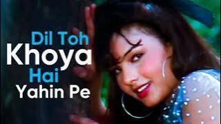 Dil To Khoya Hai Yahin Pe Kahin Pe Tu Jara Bata | Kumar Sanu | Alka Yagnik | 90s Romantic Song