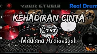 KEHADIRAN CINTA - MAULANA ARDIANSYAH Cover Real Drum