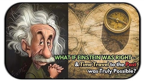 What Happens If You Time Travel to the Past?