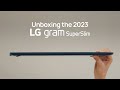 2023 LG gram SuperSlim : Official Unboxing | LG