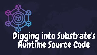 Digging into Substrate's Runtime Source Code
