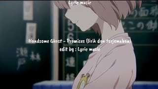 Handsome Ghost - Promises (lirik dan terjemahan)