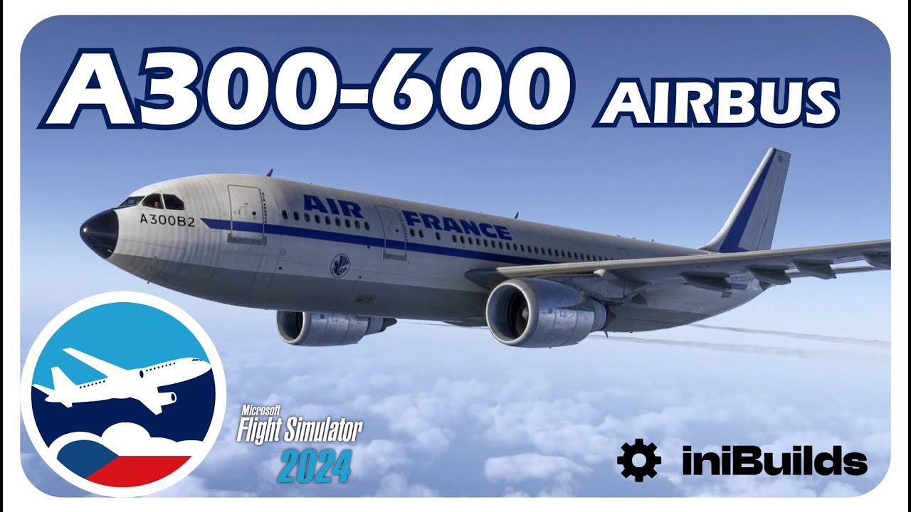 Microsoft flight simulator ČESKY | Airbus A300-600: kompletní tutoriál | CZ