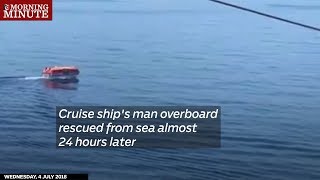 Cruise ship's man overboard rescued from sea almost 24 hours later
