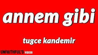 Tuğçe Kandemir - Annem Gibi (Lyrics / Sözleri) Resimi