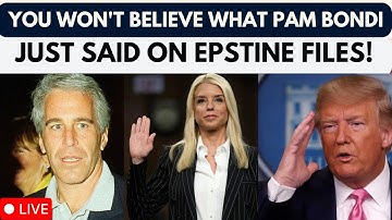 Epstein Files LIVE: Pam Bondi Drops STUNNING New Revelations | Trump News | US Politics | Trump News