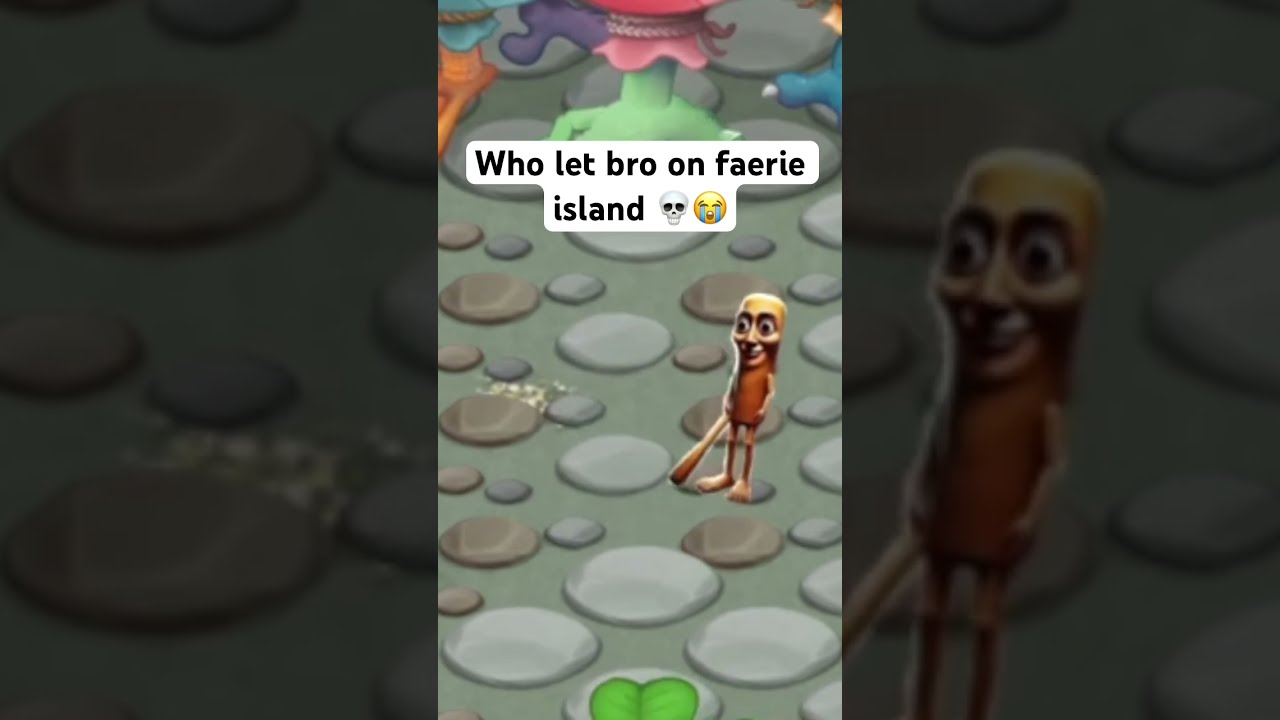 Who Let Bro On Faerie Island Mysingingmonsters Italianbrainrot