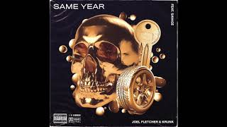 Joel Fletcher & Krunk - Same Year Ft. Savage (Original Mix)