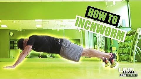 How To: Inchworm Exercise