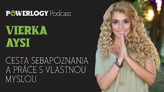 Vierka Aysi: Cesta sebapoznania a práce s vlastnou mysľou / The Powerlogy podcast