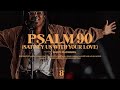 Psalm 90 Satisfy Us With Your Love Live The Worship Initiative Feat Davy Flowers mp3