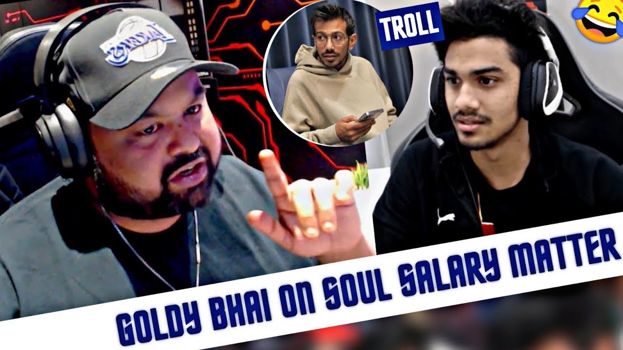 Goldy Bhai On SouL Player Salary - Trolled Rega Yuzi Bhai 😜 - YouTube