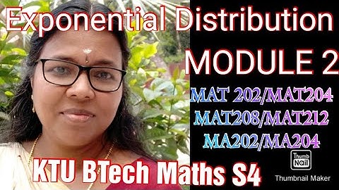 Exponential Distribution/Part 2/MAT202/MAT204/MAT208/MAT212/MA202/MA204/KTU S4 Maths/Module 2