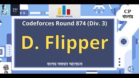 D. Flipper || Codeforces Round 874 (Div. 3) || বাংলায় সমাধান আলোচনা ||