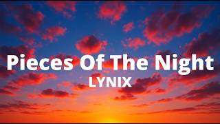 LYNIX - Pieces Of The Night (Lyrics)