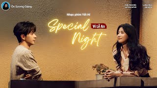 Download Lagu [Vietsub] Special Night - Vi Lễ An (韦礼安) - Yết Hí OST / 轧戏OST / Love Between Lines OST MP3